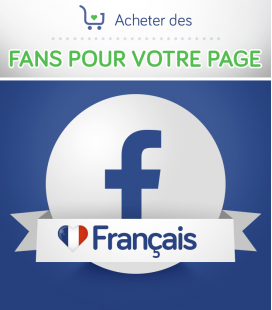 Acheter des Fans Facebook français pour votre page