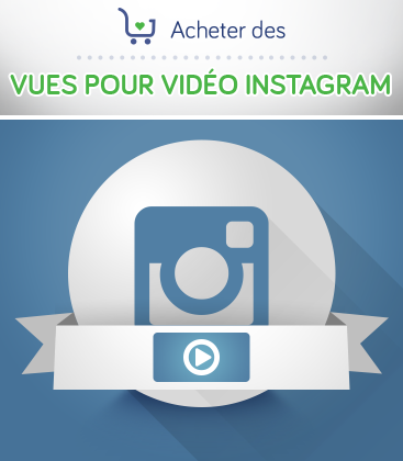 Acheter des vues pour vidéo Instagram